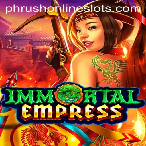 ImmortalEmpress: Unveiling the Mystical World of Phrush and Conquest