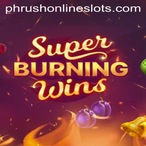 SuperBurningWins: A Thrilling Gaming Experience in the Midst of Change